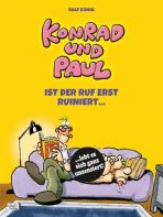 Konrad und Paul - Ist der Ruf erst ruiniert ...