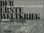 Erste Weltkrieg, Der - Die Schlacht an der Somme