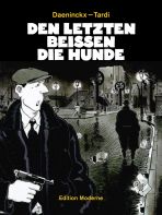 Den letzten beissen die Hunde (Neue, revidierte Auflage)