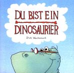 Du bist ein Dinosaurier