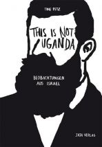 This is not Uganda - Beobachtungen aus Israel