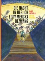 Nacht in der ich Eddy Merckx bezwang, Die