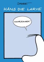 Hans die Larve (02) - Haarscharf!