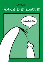 Hans die Larve (03) - Haarklein