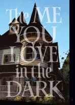 Me You Love in the Dark, The