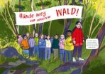 Hnde weg von unserem Wald!