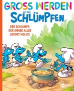 Gross werden mit den Schlmpfen (07) - Der Schlumpf, der immer alles sofort wollte