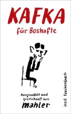 Kafka fr Boshafte - Ausgewhlt und gezeichnet von Nicolas Mahler