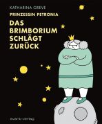 Prinzessin Petronia (02): Das Brimborium schlgt zurck