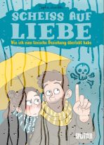 Scheiss auf Liebe - Wie ich eine toxische Beziehung berlebt habe