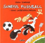 Scheiss Fussball - Eine Liebeserklärung!