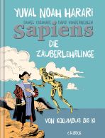 Sapiens (4 von 4) - Die Zauberlehrlinge: Von Kolumbus bis KI.