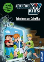 drei ??? Kids, Die (Minecraft-Trilogie 01) - Geheimnis um CubeMax