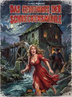 Geheimnis der Schreckensm�hle, Das