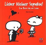 Lieber kleiner Sepuku! - Ein Buch fr die Liebe