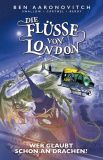 Fl�sse von London, Die # 11 - Wer glaubt schon an Drachen?
