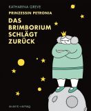 Prinzessin Petronia (02): Das Brimborium schlgt zurck