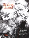 Siehst du es? Grafische Erz�hlungen �ber den Schriftsteller Siegfried Lenz
