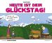 Schne Scheisse (1) - Heute ist dein Glckstag! (Cartoon)