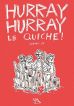 Hurray Hurray Le Quiche!