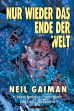 Nur wieder das Ende der Welt (Die Neil Gaiman Bibliothek)