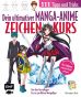 Dein ultimativer Manga-Anime-Zeichenkurs: 111 Tipps und Tricks