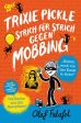 Trixie Pickle - Strich fr Strich gegen Mobbing