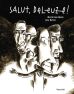 Salut, Deleuze! - Gesamtausgabe